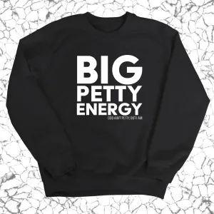 Big Petty Energy Unisex Sweatshirt