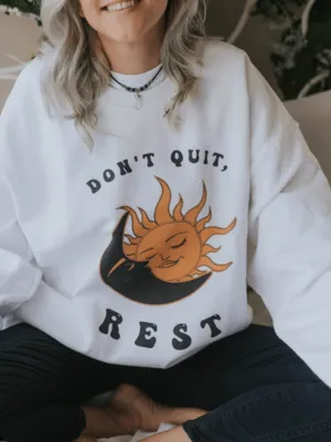 Don't Quit, Rest - Sweatshirt