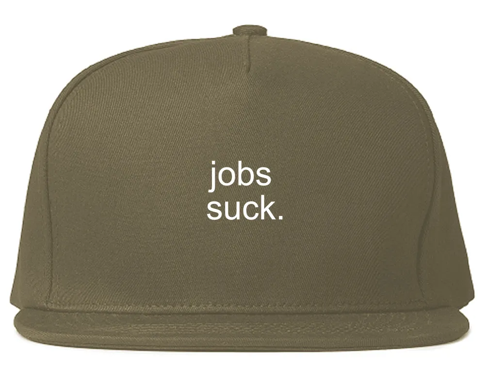 Jobs Suck Snapback Hat