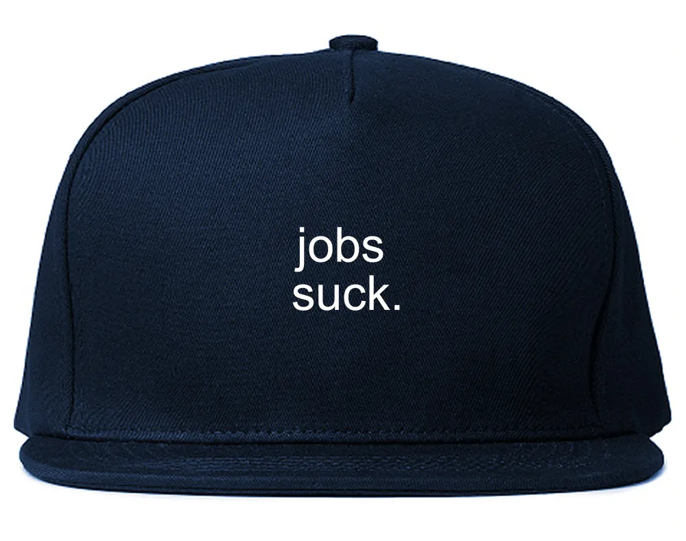 Jobs Suck Snapback Hat