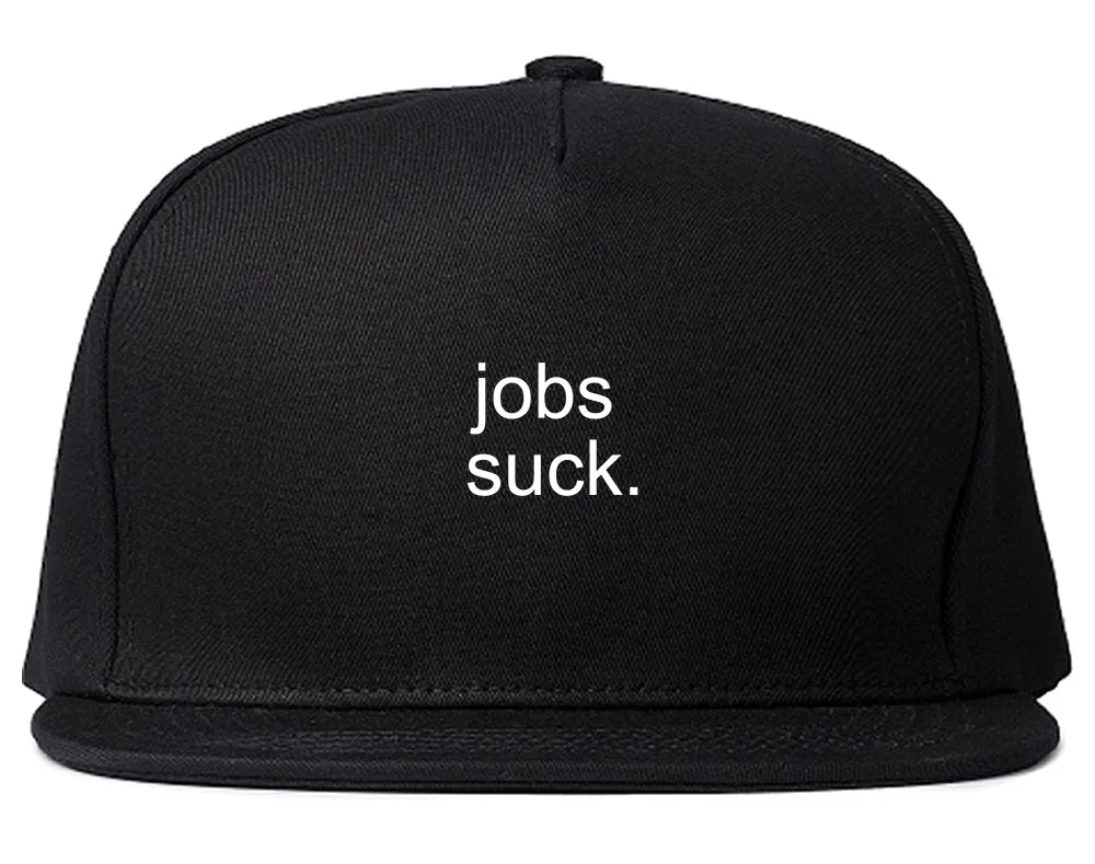 Jobs Suck Snapback Hat