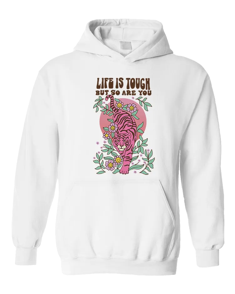 Life Is Tough But So Are You (Tiger) - Hoodie