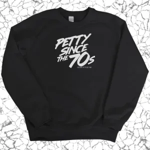 Petty Since the 70s Unisex Sweatshirt