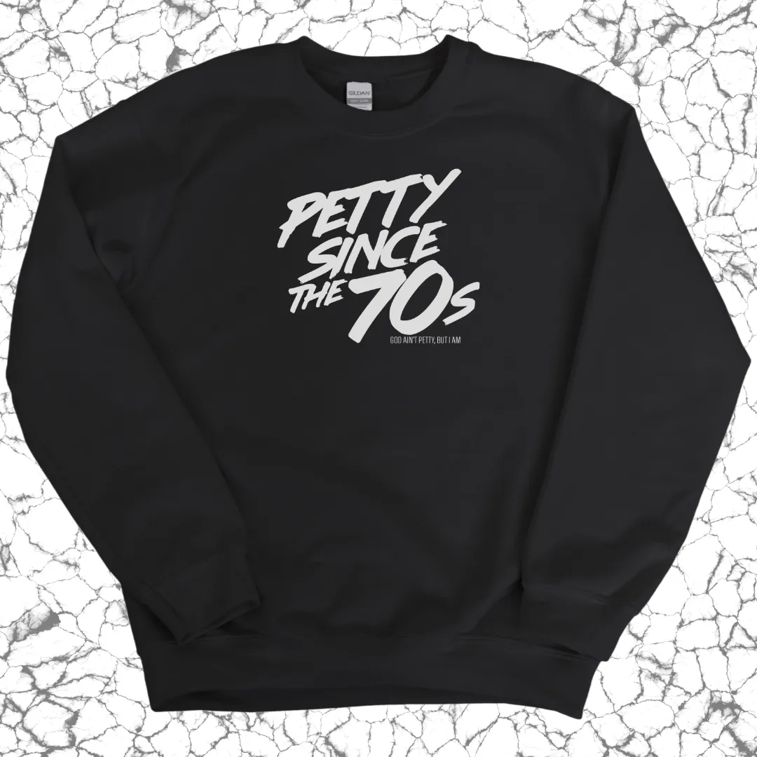 Petty Since the 70s Unisex Sweatshirt