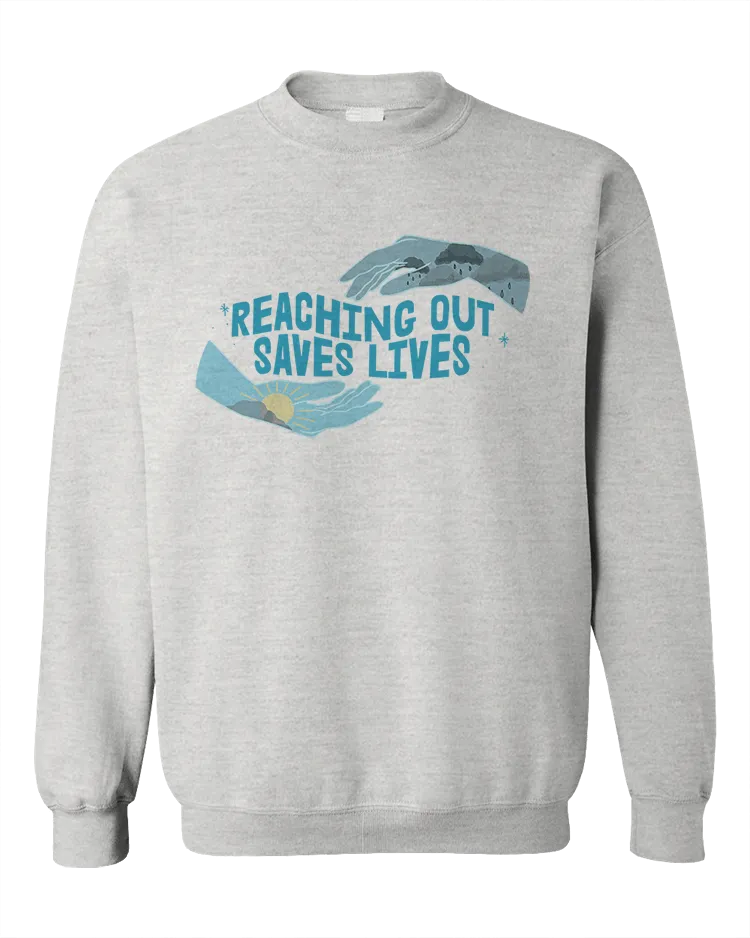 Reaching Out Saves Lives - Sweatshirt