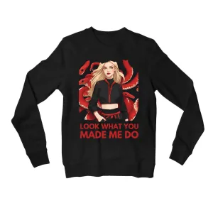 Taylor Swift Sweatshirt - Look What You Made Me Do