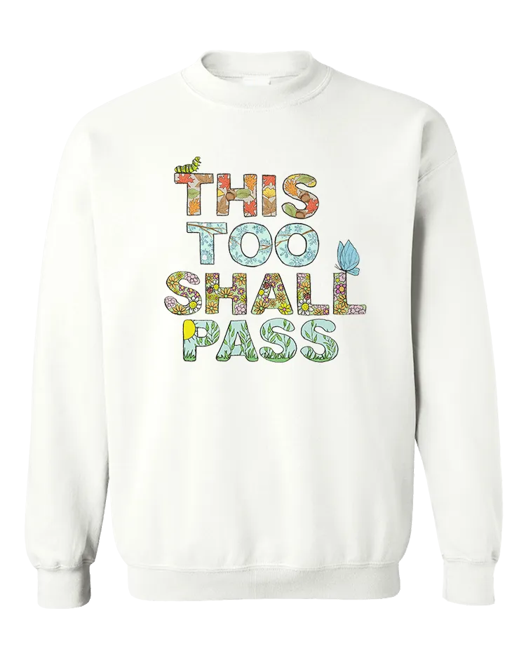 This Too Shall Pass - Sweatshirt