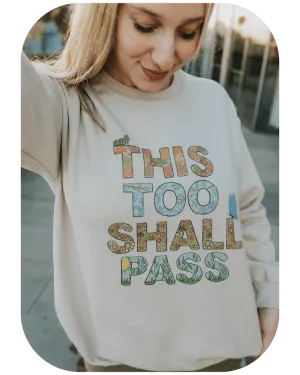 This Too Shall Pass - Sweatshirt