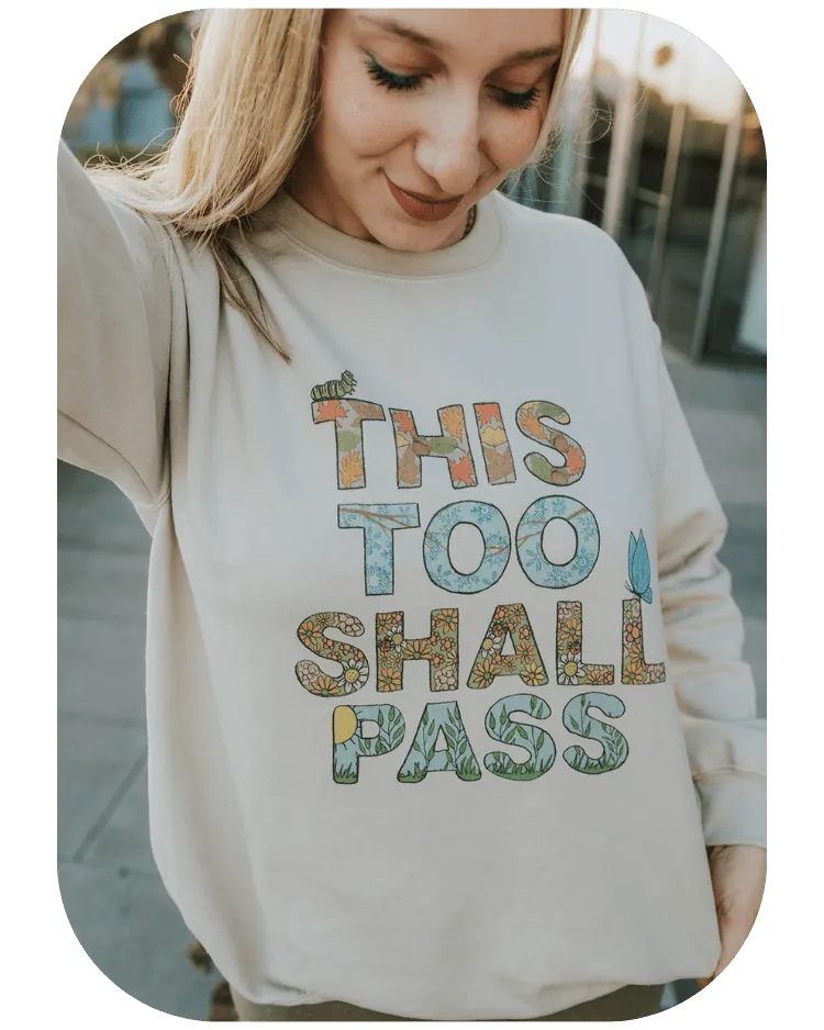 This Too Shall Pass - Sweatshirt